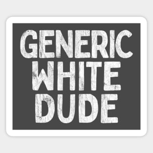 Generic White Dude - Funny Quote Gift Sticker